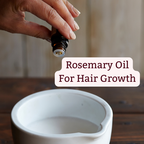 Rosemary Oil For Hair Growth