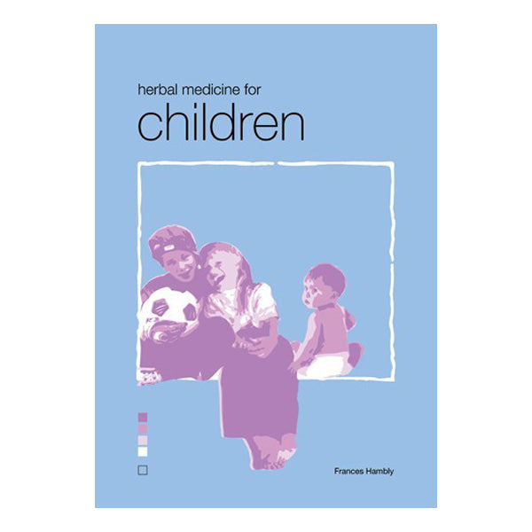 Herbal Medicine For Children - Frances Hambly