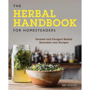 The Herbal Handbook for Homesteaders by Abby Artemisia