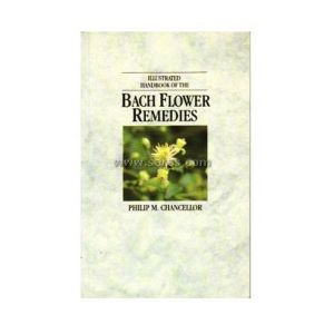 The Illustrated Handbook Of Bach Flower Remedies Book